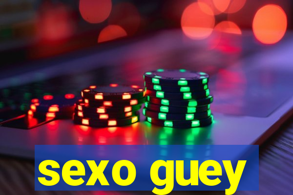 sexo guey